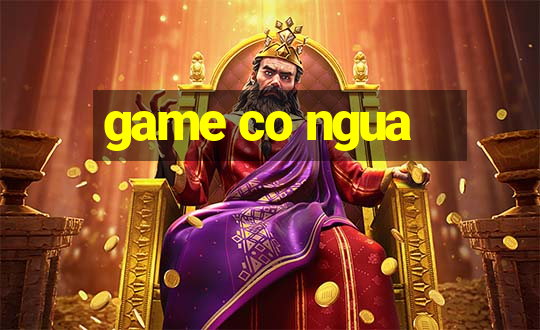 game co ngua