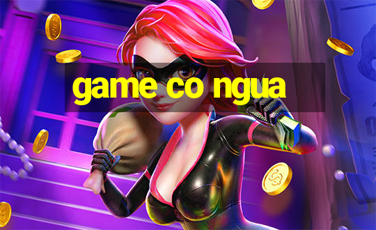 game co ngua