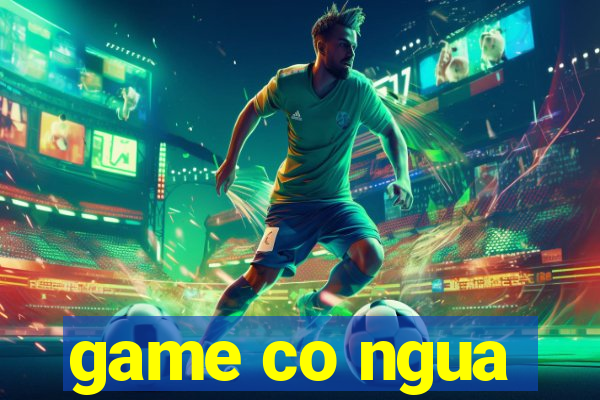 game co ngua