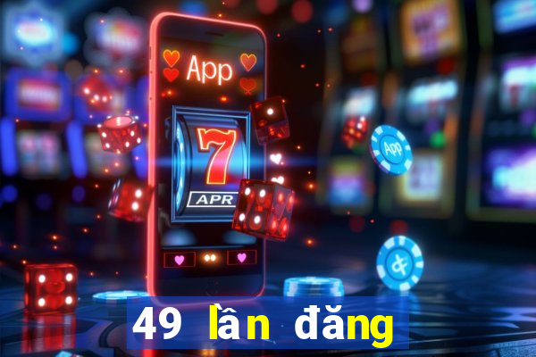 49 lần đăng ký xổ số