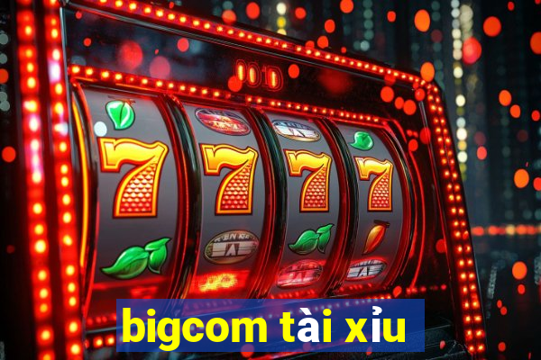 bigcom tài xỉu