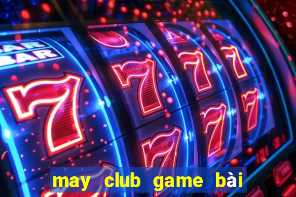 may club game bài đổi thưởng