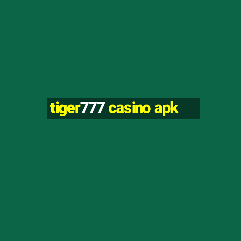 tiger777 casino apk