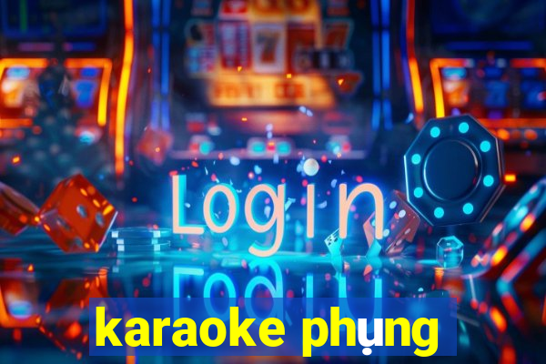 karaoke phụng