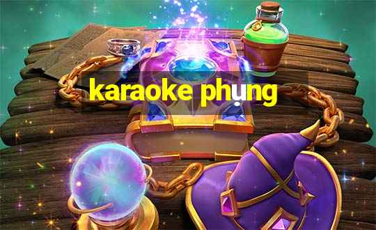 karaoke phụng