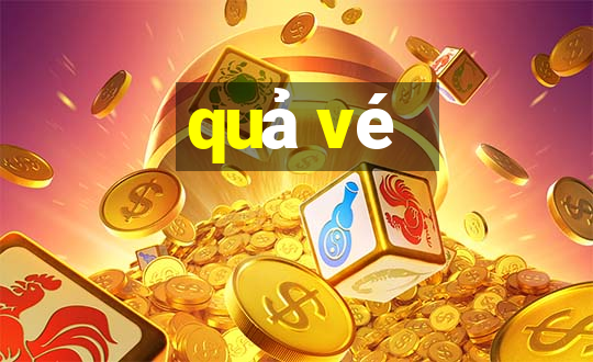 quả vé