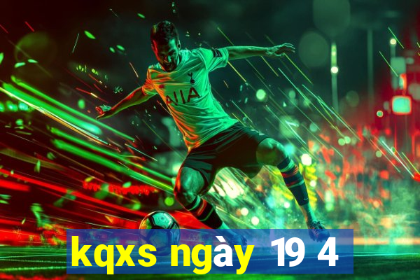 kqxs ngày 19 4