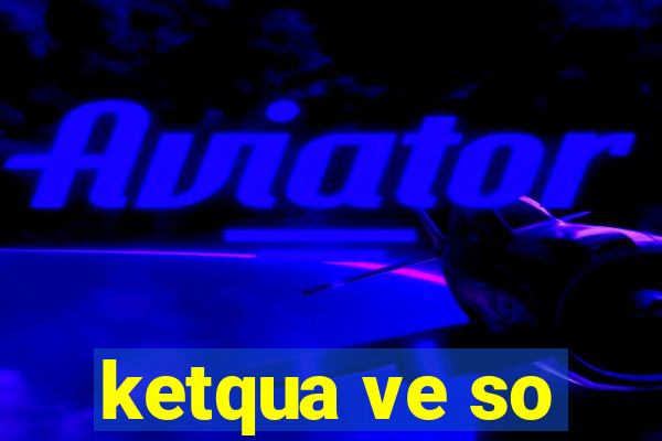 ketqua ve so