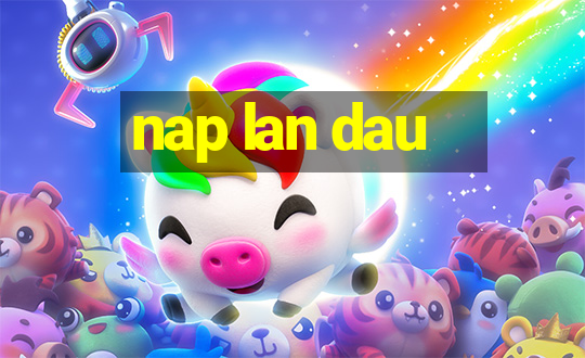 nap lan dau