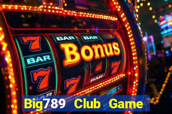 Big789 Club Game Bài Xì Lát