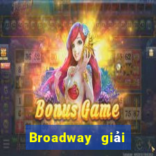 Broadway giải trí thử nghiệm