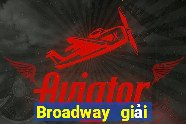 Broadway giải trí thử nghiệm