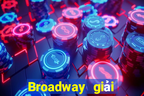 Broadway giải trí thử nghiệm