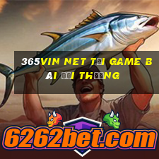 365Vin Net Tại Game Bài Đổi Thưởng