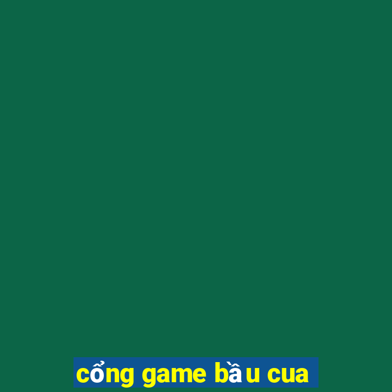 cổng game bầu cua