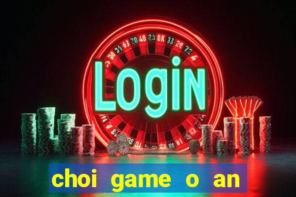 choi game o an quan 2 nguoi