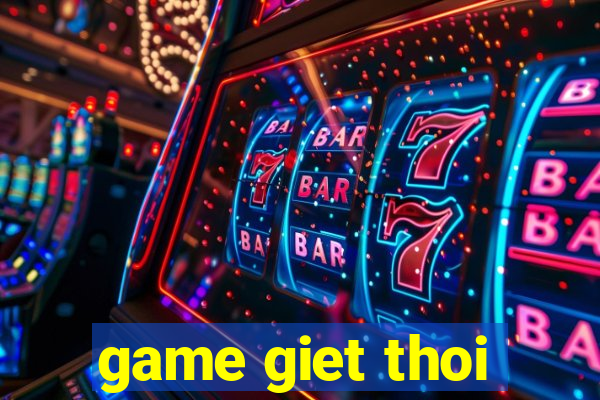 game giet thoi