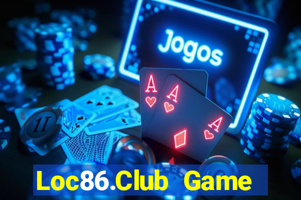 Loc86.Club Game Bài Ăn Tiền Uy Tín