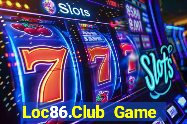 Loc86.Club Game Bài Ăn Tiền Uy Tín