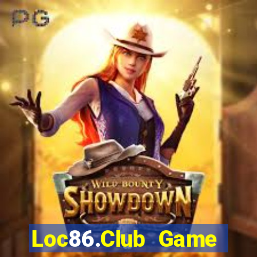 Loc86.Club Game Bài Ăn Tiền Uy Tín