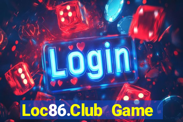 Loc86.Club Game Bài Ăn Tiền Uy Tín