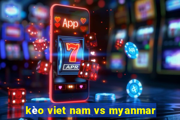 kèo viet nam vs myanmar