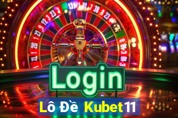 Lô Đề Kubet11