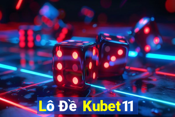 Lô Đề Kubet11