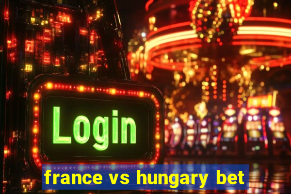 france vs hungary bet