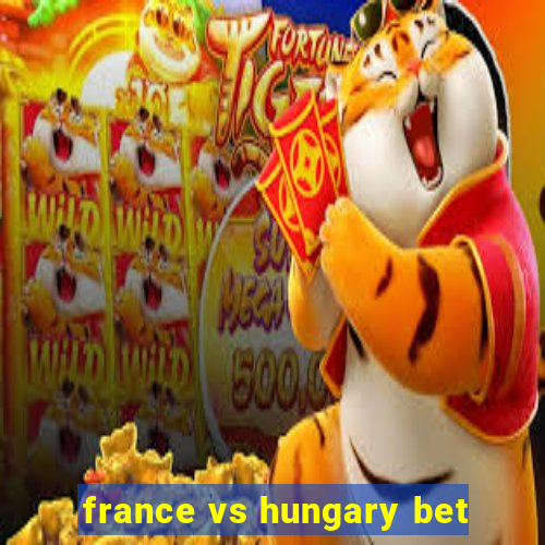 france vs hungary bet