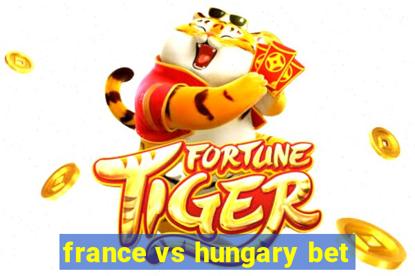 france vs hungary bet