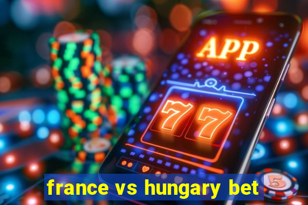 france vs hungary bet