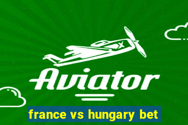 france vs hungary bet