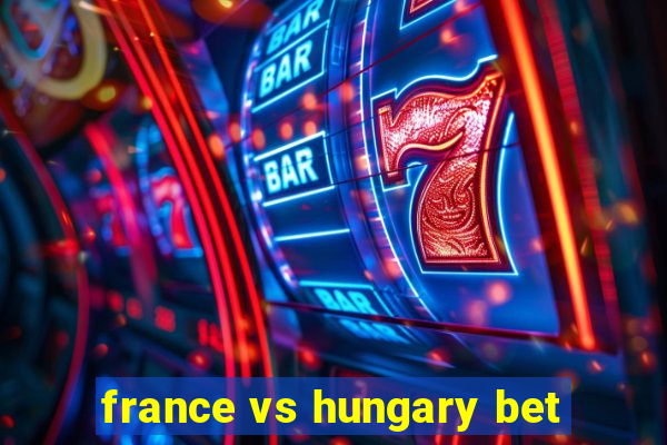 france vs hungary bet