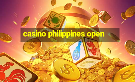 casino philippines open