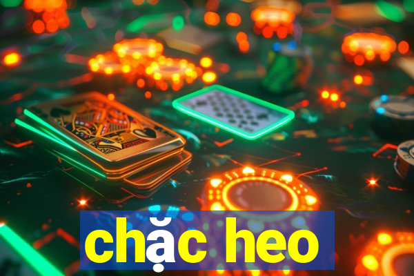 chặc heo