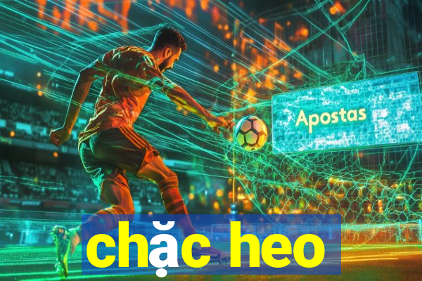 chặc heo