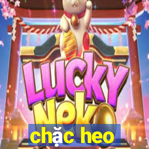 chặc heo