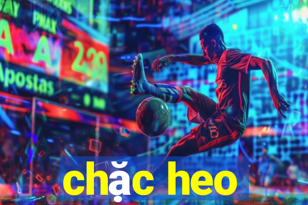 chặc heo