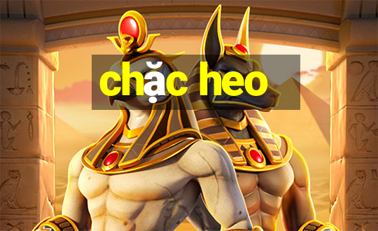 chặc heo