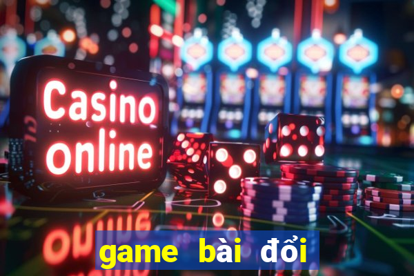 game bài đổi thưởng uy tín 10nhacai