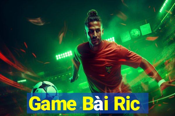 Game Bài Ric