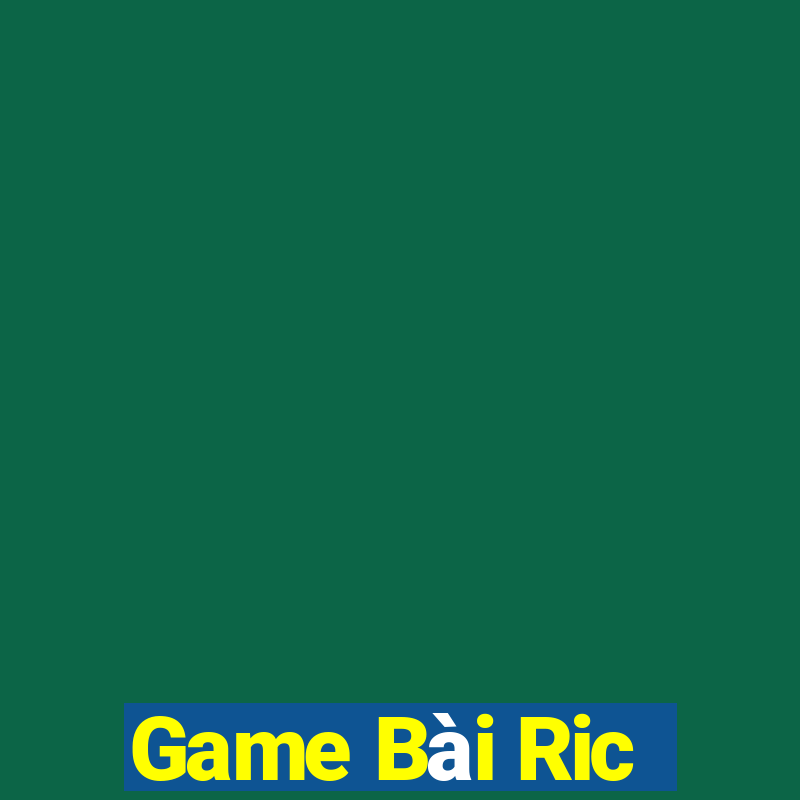 Game Bài Ric