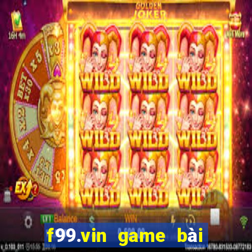 f99.vin game bài đổi thưởng