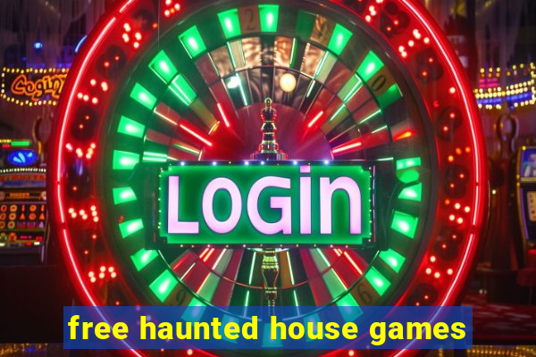 free haunted house games