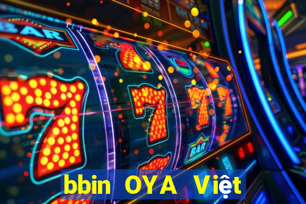 bbin OYA Việt nam Tải về