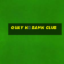 quay hũ banh club