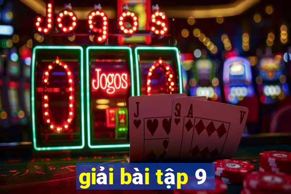 giải bài tập 9