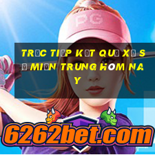 trực tiếp kết quả xổ số miền trung hôm nay