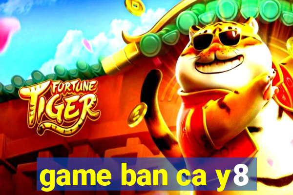 game ban ca y8